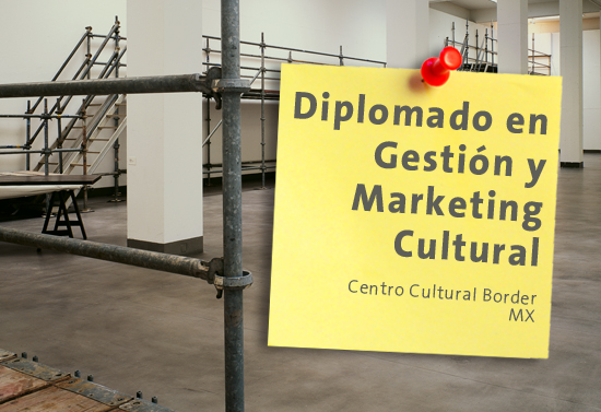 diplomado_2_gestion_marketing_cultural_cc_border_mexico_junio_2014