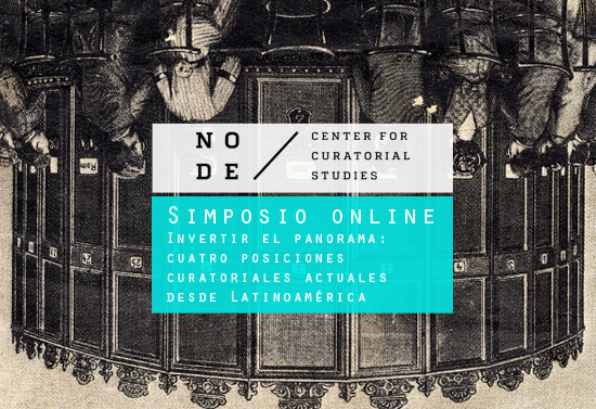 simposio_online_invertir_panorama_cuatro_posiciones_curatoriales_actuales_latinoamerica_node_center_berlin_octubre_2014