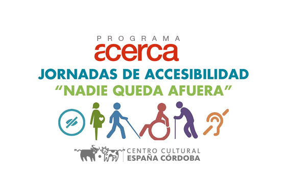programa_acerca_jornadas_accesibilidad_nadie_queda_afuera_cenwtro_cultural_españa_cordoba_noviembre_2014