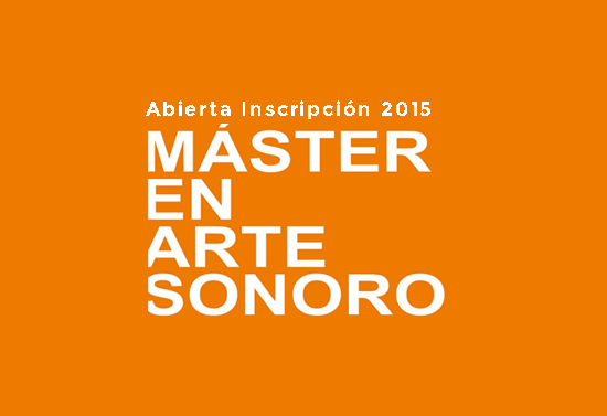 masater_arte_sonoro_inscripciones_2015_universidad_barcelona_abril_2015