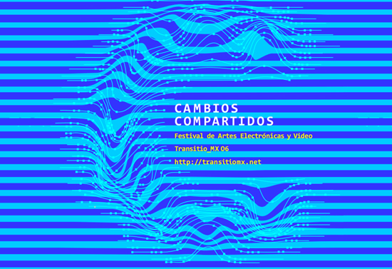 Cambios_Compartidos_Festival_Artes_Electronicas_Video_Transitio_MX_06_mexico_hipemedula_septiembre_2015